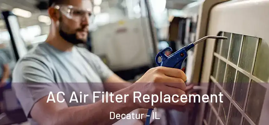 AC Air Filter Replacement Decatur - IL