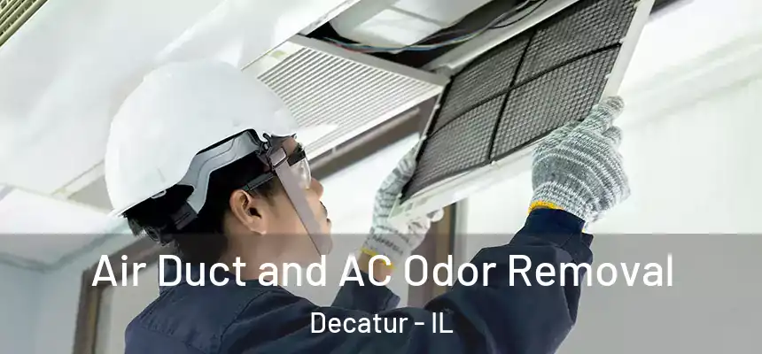 Air Duct and AC Odor Removal Decatur - IL