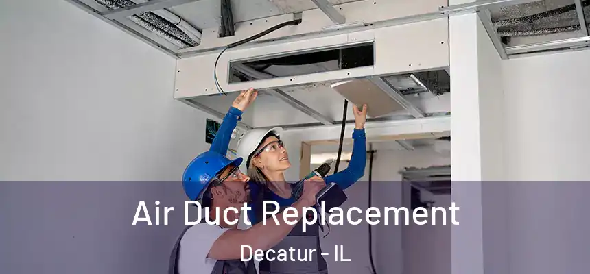 Air Duct Replacement Decatur - IL