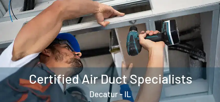 Certified Air Duct Specialists Decatur - IL