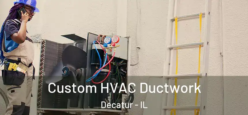  Custom HVAC Ductwork Decatur - IL