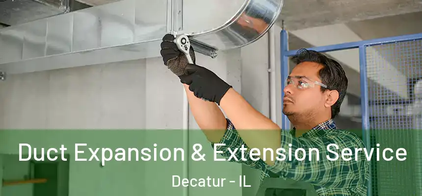 Duct Expansion & Extension Service Decatur - IL