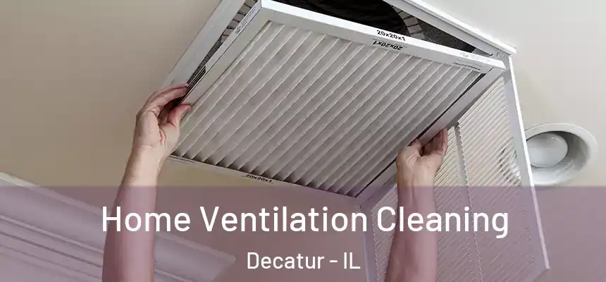 Home Ventilation Cleaning Decatur - IL