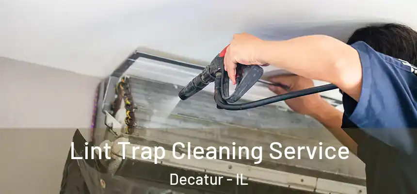 Lint Trap Cleaning Service Decatur - IL