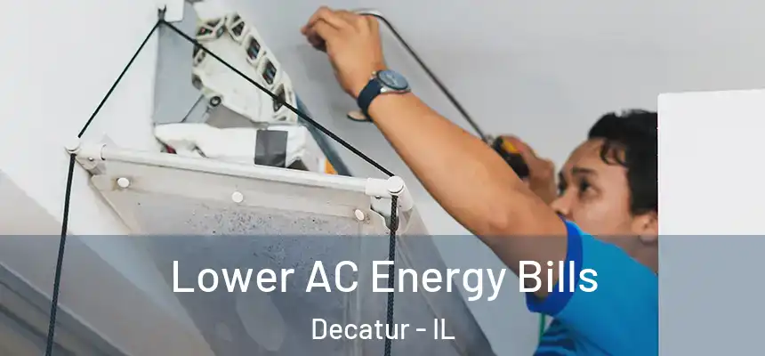 Lower AC Energy Bills Decatur - IL