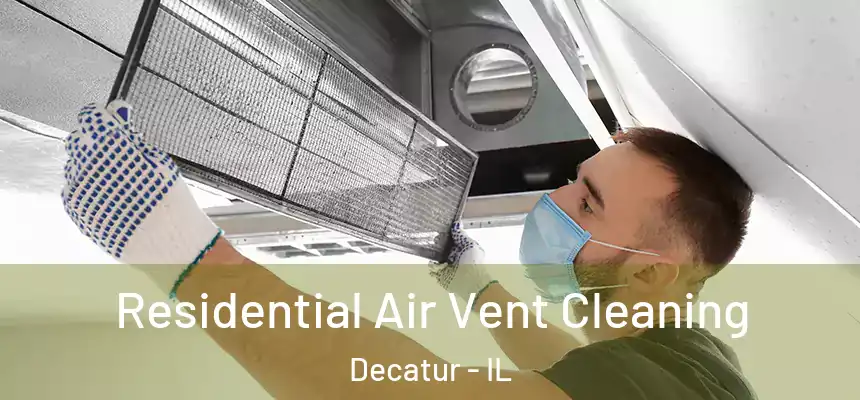 Residential Air Vent Cleaning Decatur - IL