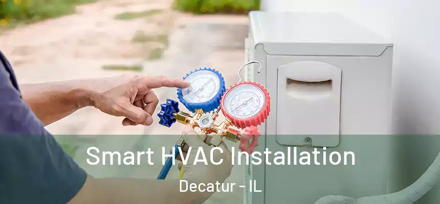 Smart HVAC Installation Decatur - IL