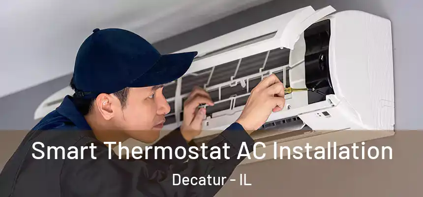 Smart Thermostat AC Installation Decatur - IL