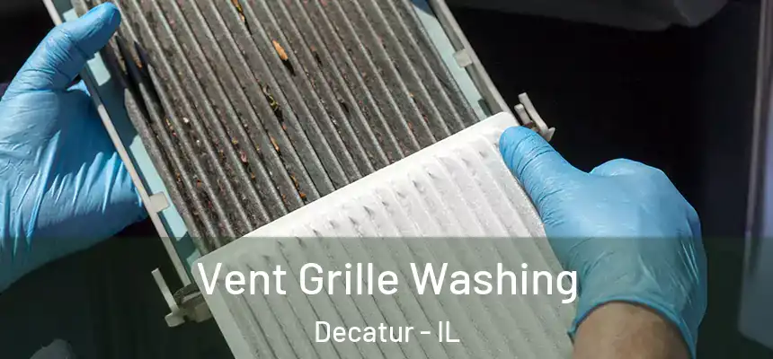 Vent Grille Washing Decatur - IL